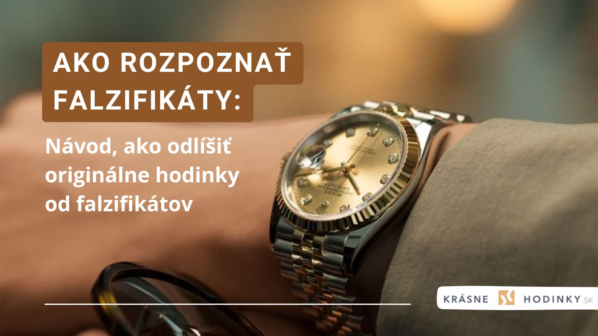 Návod, ako odlíšiť originálne hodinky od falzifikátov