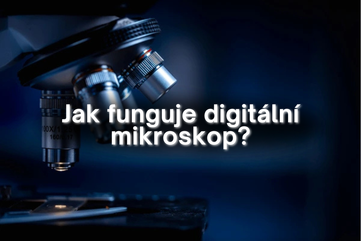 Jak funguje digitální mikroskop?