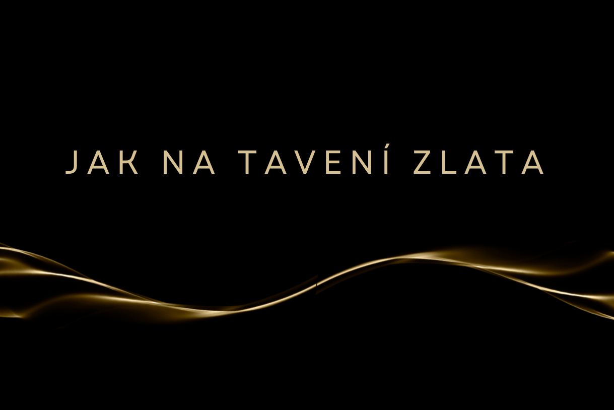 Jak na tavení zlata a jaký je bod tavení?