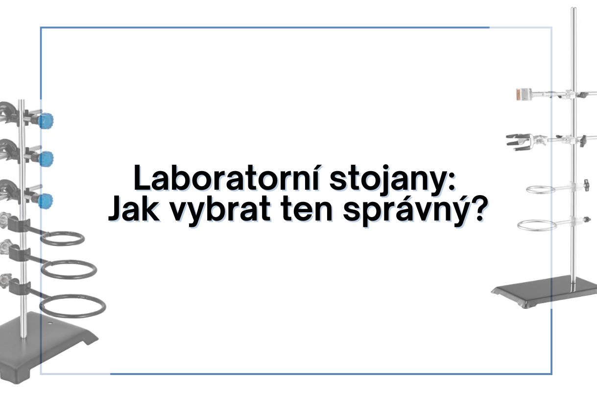 Laboratorní stojany: jak vybrat ten správný?