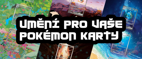 UMĚNÍ PRO VAŠE POKÉMON KARTY
