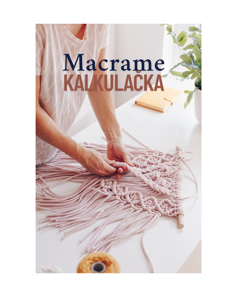 Jak si jednoduše spočítat spotřebu šňůry na macrame s naší kalkulačkou