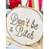670 2 vypalovany oblibeny napis don t be a bitch na brezovem kolecku