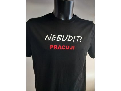 Pánské tričko Nebudit pracuji