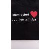 Dámské vtipné tričko MÁM DOBRÉ SRDCE JEN TA HUBA