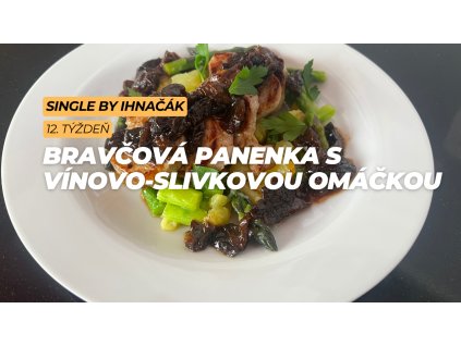 Bravčová panenka s vínovo-slivkovou omáčkou (5. deň)