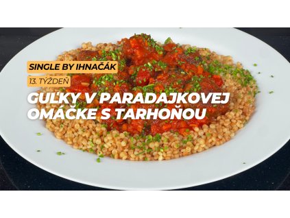 Guľky v paradajkovej omáčke s tarhoňou (2. deň)