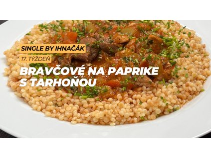 Bravčové na paprike s tarhoňou (1. deň)