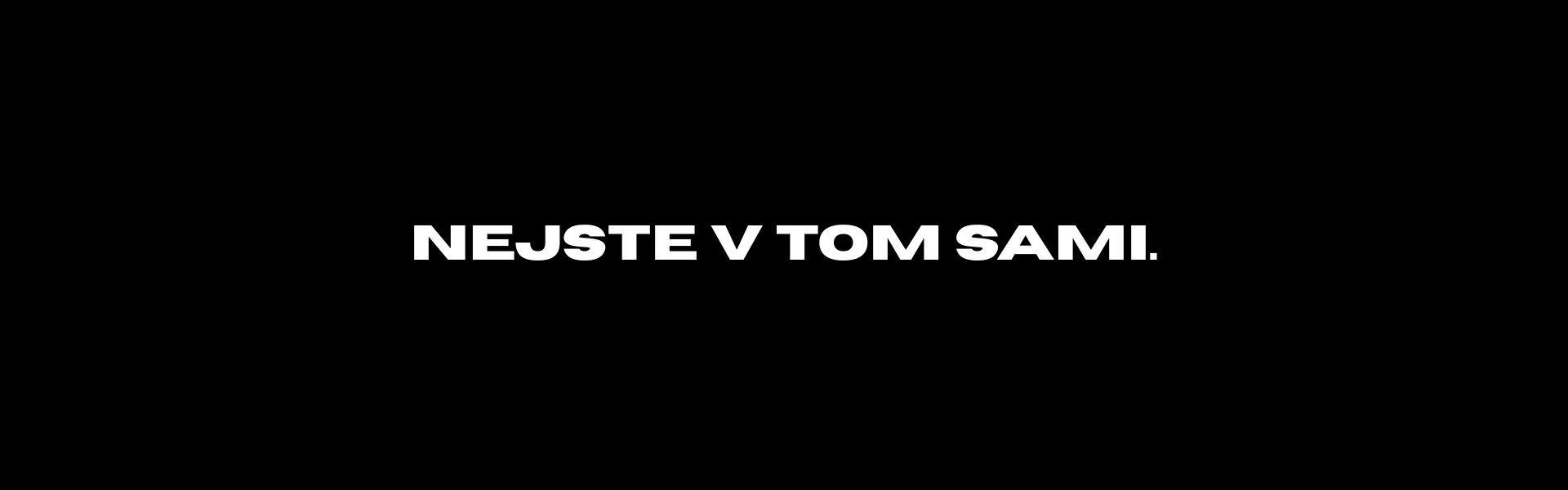 Nejste v tom sami.