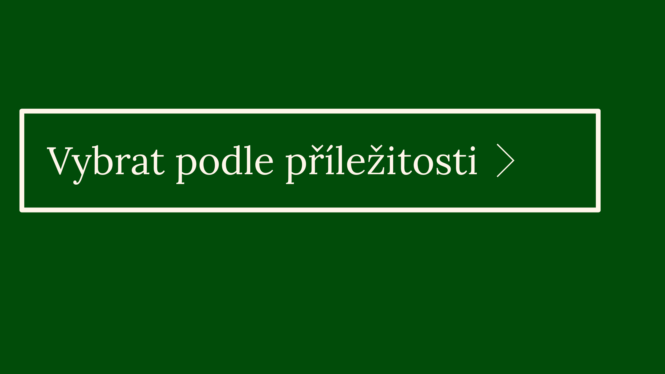 Tlačítko s textem Vybrat podle příležitosti na tmavě zeleném pozadí.