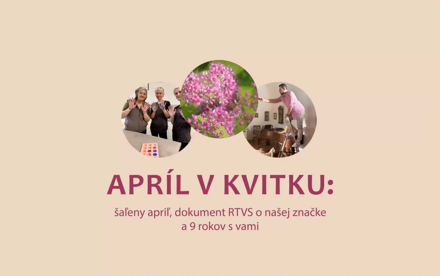 APRÍL V KVITKU: šaľeny apriľ, dokument RTVS o našej značke a 9 rokov s vami