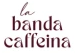 La Banda Caffeina