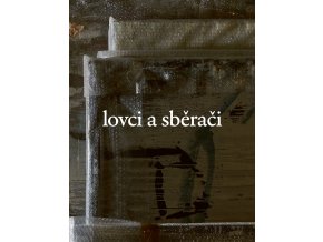 Lovci a sberaci obalka