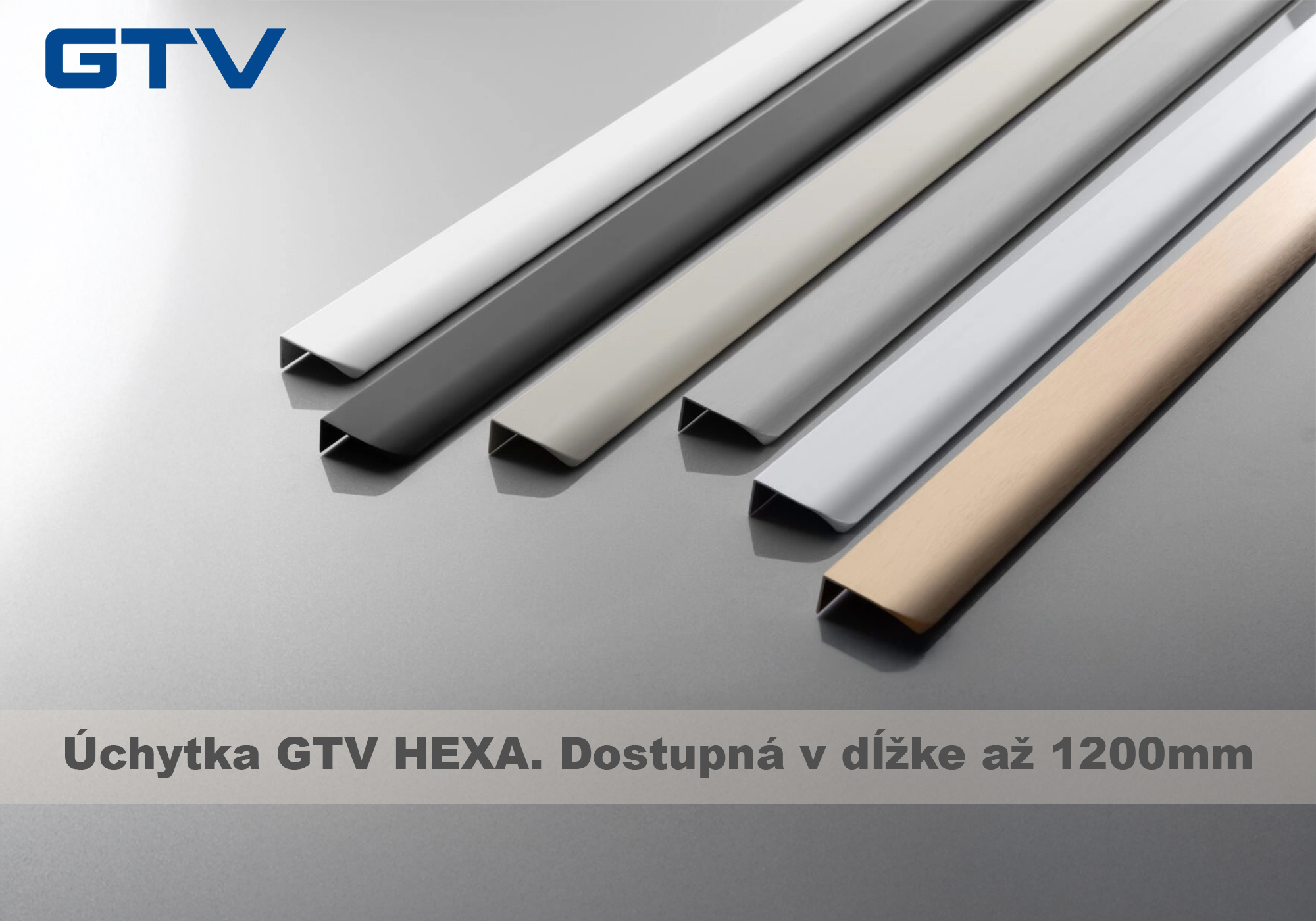 Úchytky GTV HEXA dostupné až v dĺžke 1200mm.