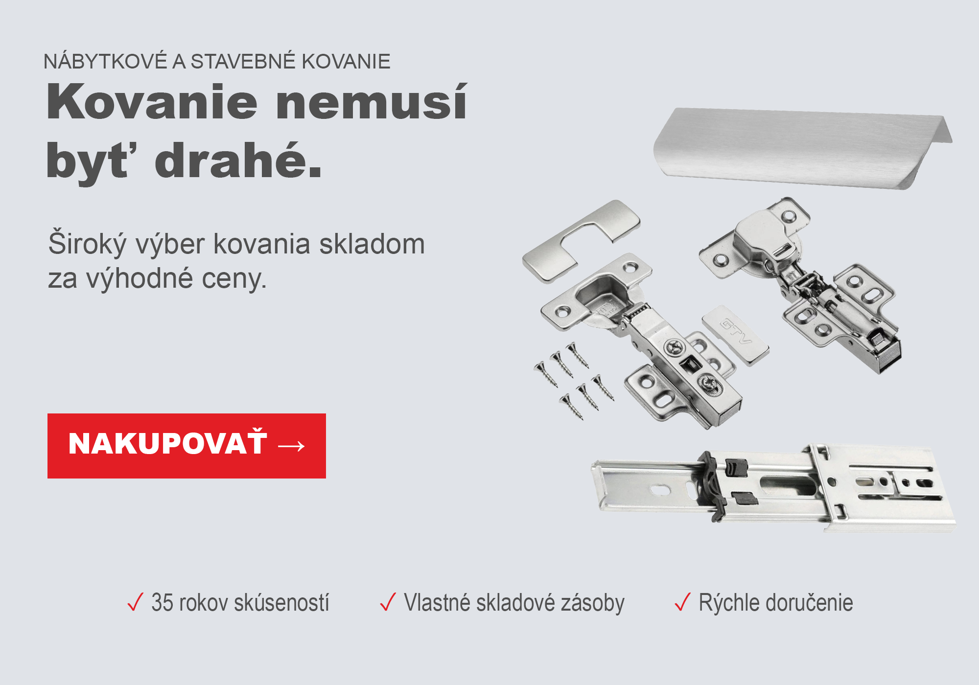 Kovanie nemusí byť drahé.  Široký výber kovania skladom za výhodné ceny.