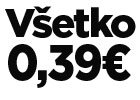 Všetko za 0,39 €