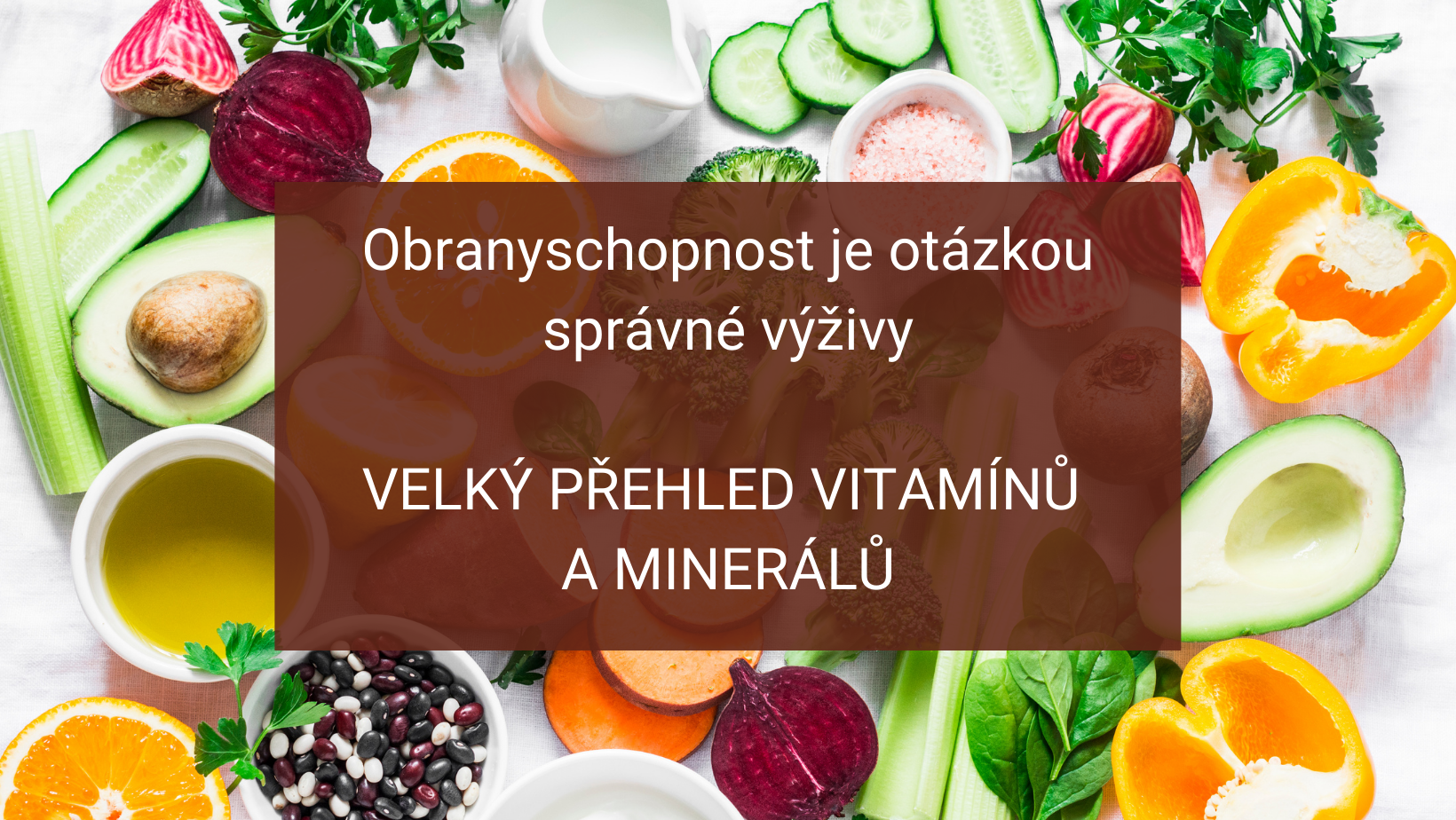 Obranyschopnost je otázkou správné výživy – velký přehled vitamínů a minerálů