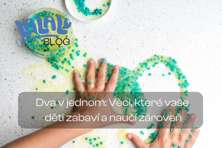 Dva v jednom: Věci, které vaše děti zabaví a naučí zároveň