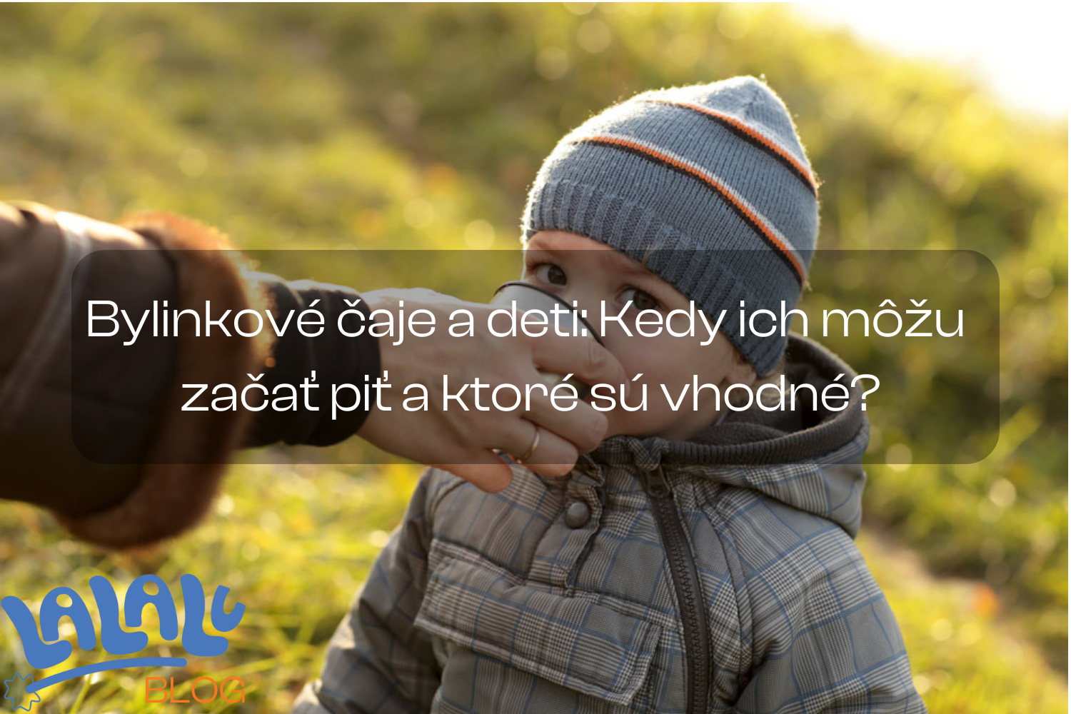 Bylinkové čaje a deti: Kedy ich môžu začať piť a ktoré sú vhodné?
