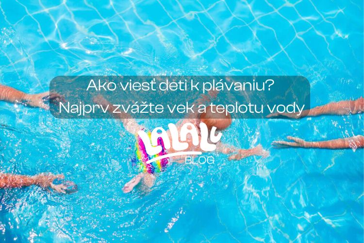Ako viesť deti k plávaniu? Najprv zvážte vek a teplotu vody