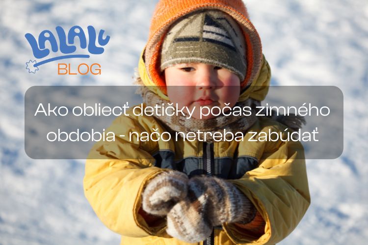 Ako obliecť detičky počas zimného obdobia - načo netreba zabúdať