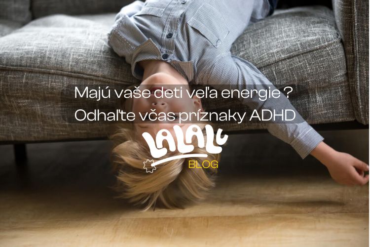 Majú vaše deti veľa energie a nevedia sa hrať potichu? Odhaľte včas príznaky ADHD