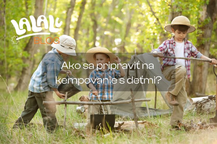 Kempovanie s deťmi: Ako sa naň pripraviť?