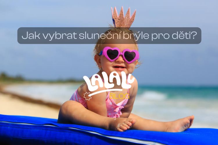 Sluneční brýle pro děti: Co by měl vědět každý rodič, než je koupí
