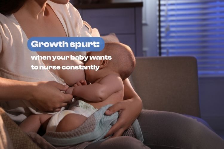 Baby growth spurt: why your baby wants to nurse constantly