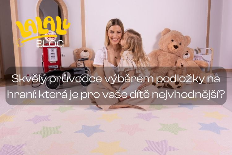 LALALU průvodce výběrem podložky na hraní: vyberte tu nejvhodnejší.