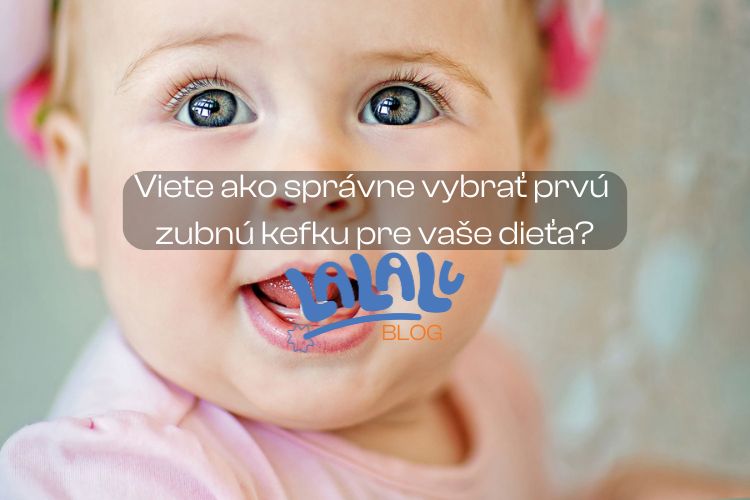 Viete ako správne vybrať prvú zubnú kefku pre vaše dieťa?