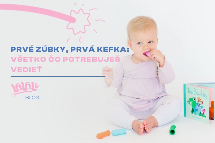 PRVÉ ZÚBKY, PRVÁ KEFKA: PREČO ZAČAŤ SO ZUBNOU HYGIENOU UŽ OD MALIČKA?