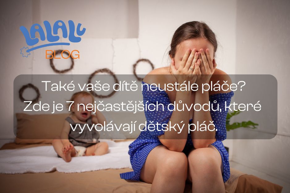 Také vaše dítě neustále pláče? Tu je 7 nejčastějších důvodů