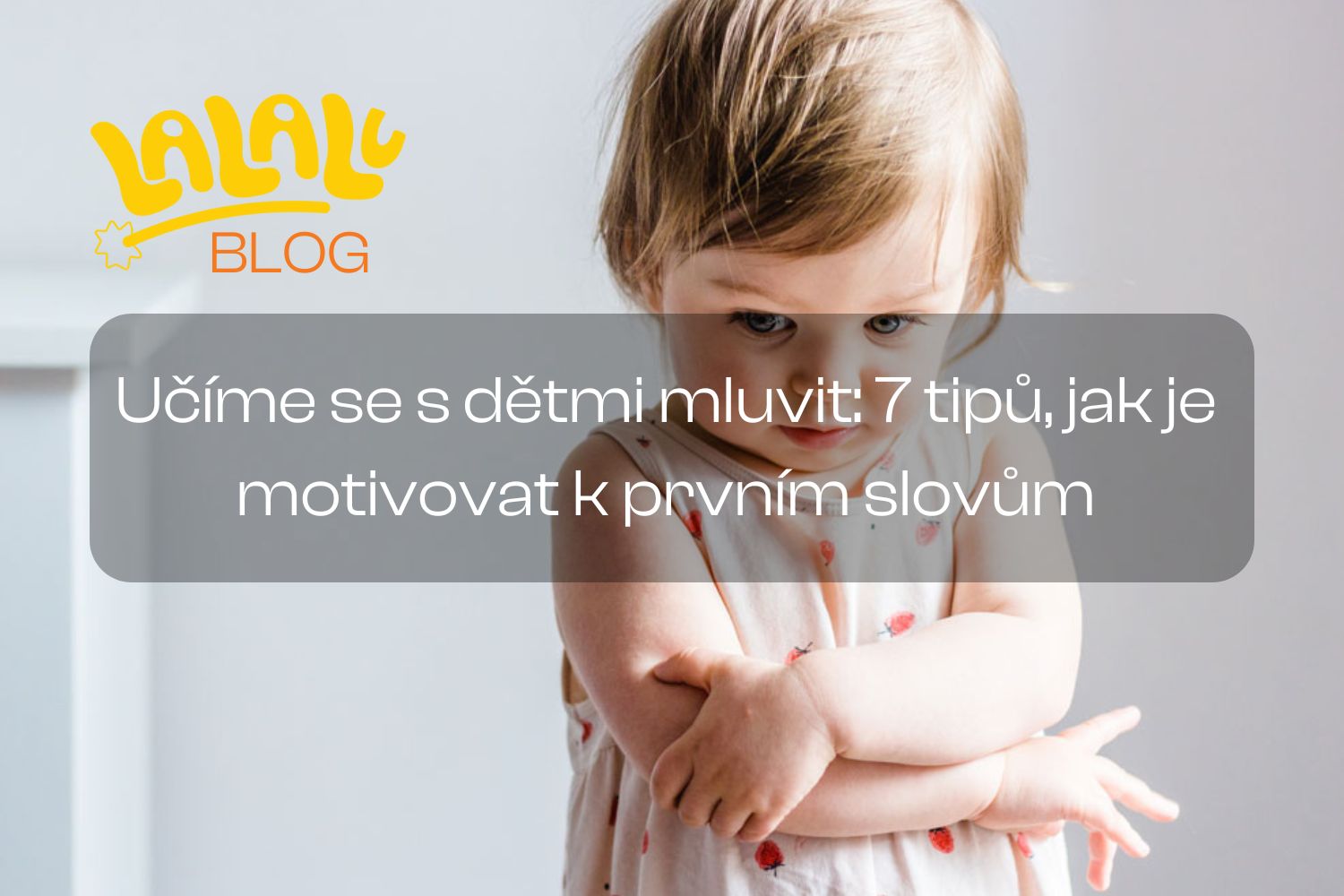 Učíme se s dětmi mluvit: 7 tipů, jak je motivovat k prvním slovům