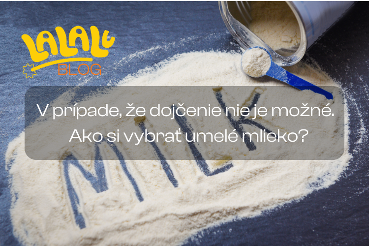 V prípade, že dojčenie nie je možné – Ako si vybrať umelé mlieko?