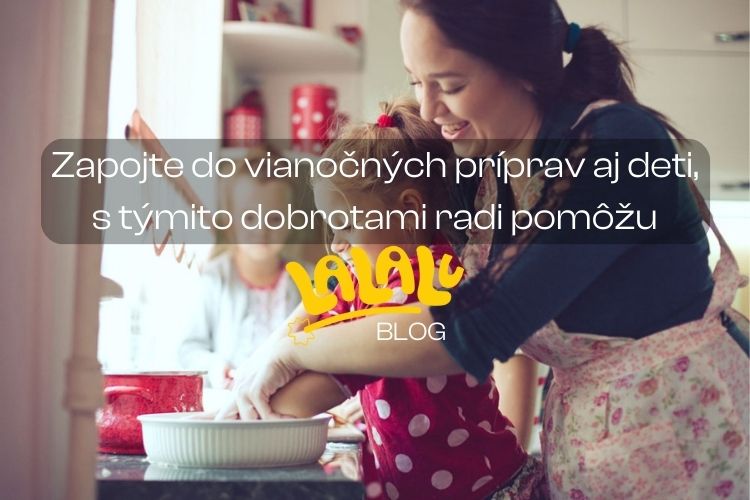 Zapojte do vianočných príprav aj deti, s týmito dobrotami radi pomôžu