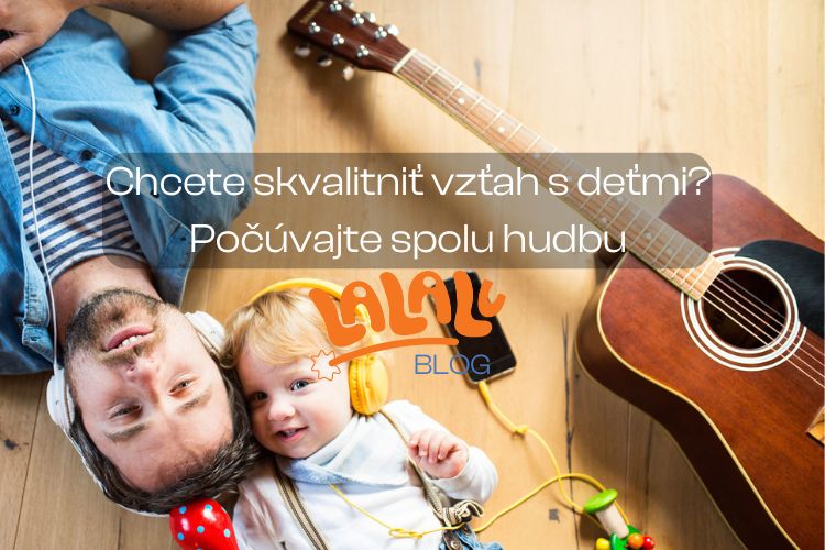 Ak si chcete skvalitniť vzťah s deťmi, počúvajte spolu hudbu.