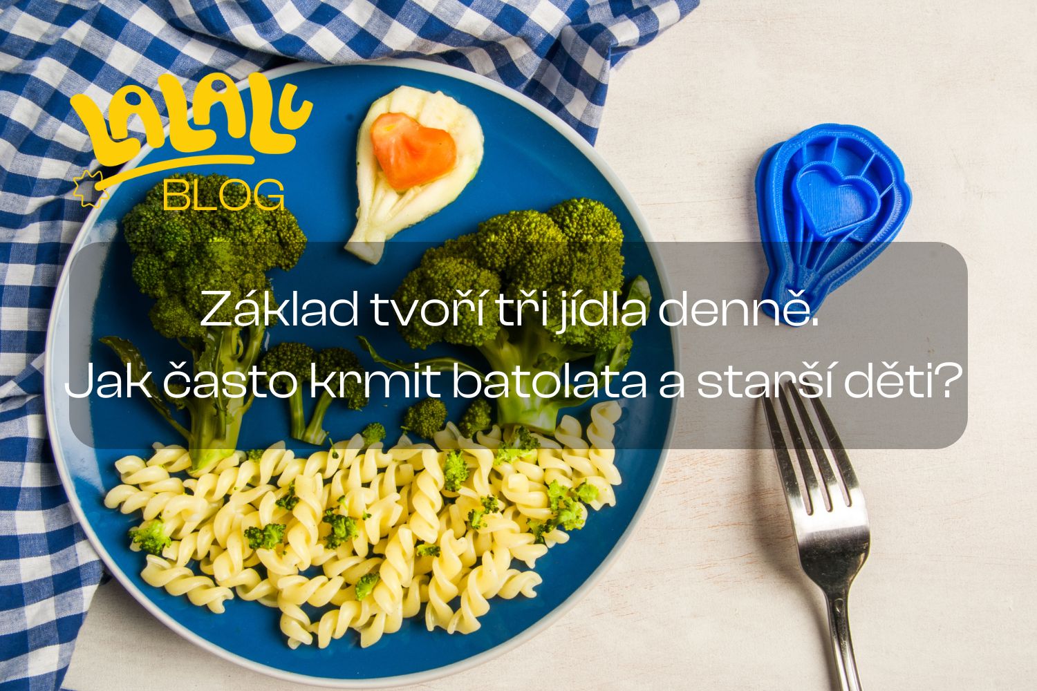 Základ tvoří tři jídla denně. Jak často krmit batolata a starší děti?