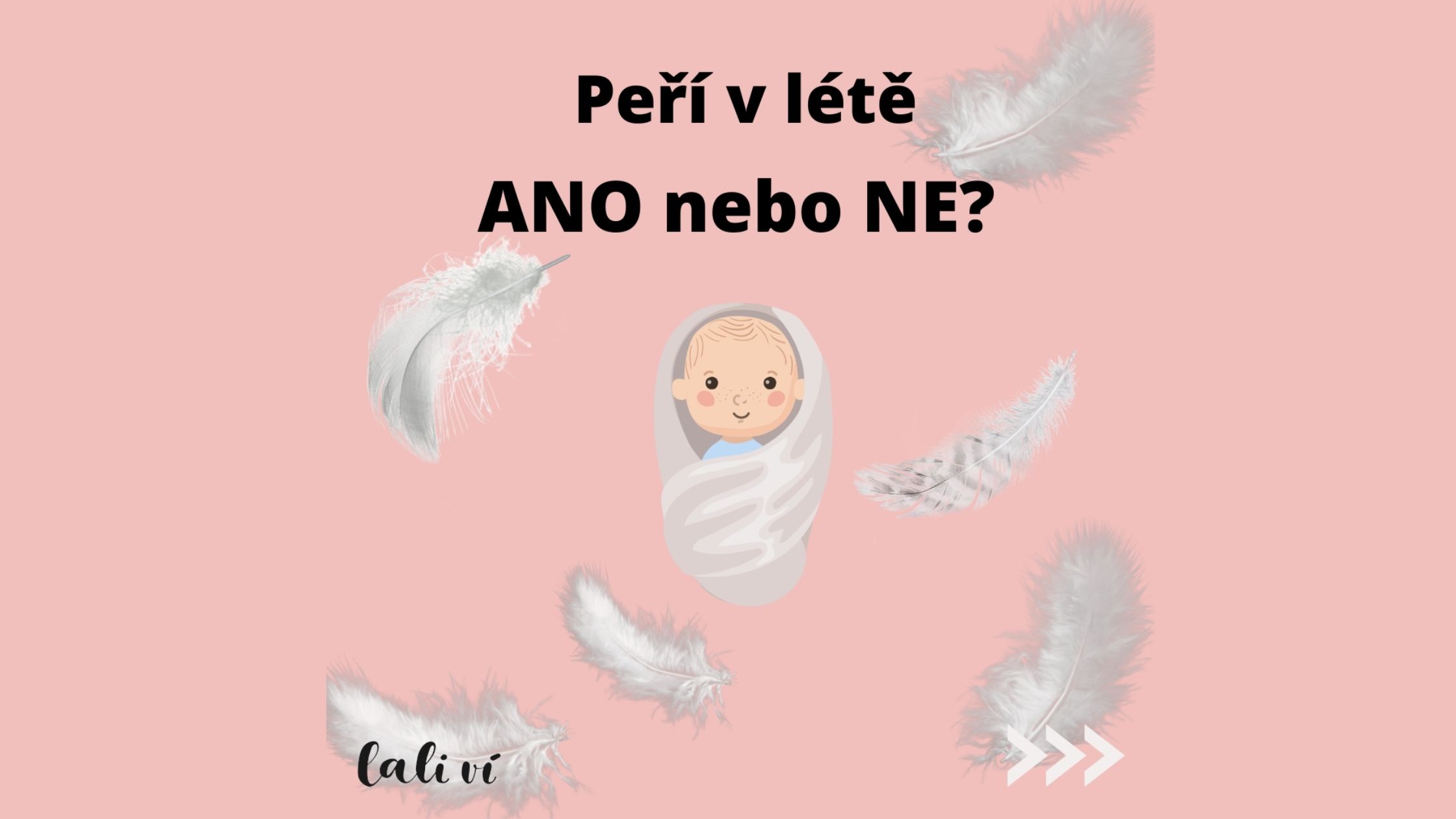 Péřová zavinovačka v létě, ANO nebo NE?