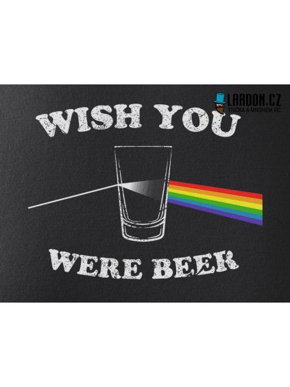 wish you were beer motiv tričko