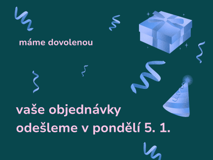 vaše objednávky odešleme v pondělí 5.1. užijte si taky dovolenou