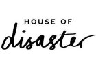 HOUSE OF DISASTER