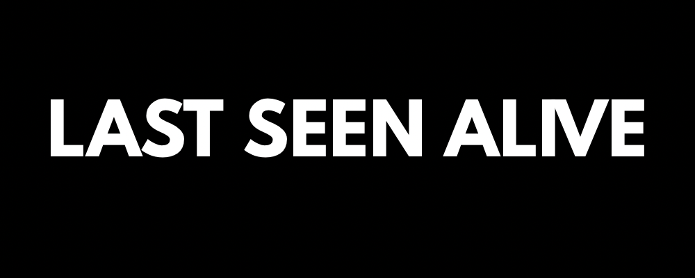 LAST SEEN ALIVE