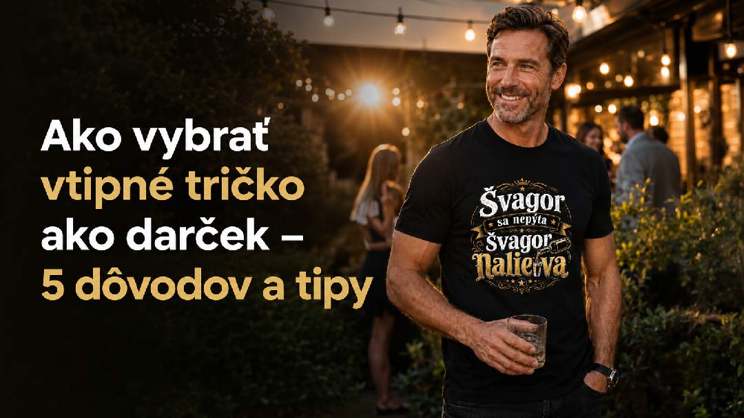 Ako vybrať vtipné tričko ako darček – 5 dôvodov a tipy