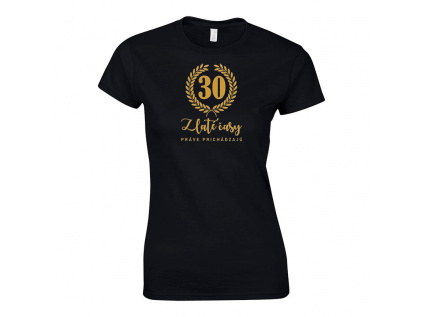 Zlaté Časy 30 práve prichádzajú (Štýlové tričko pre ženy vo veku 30)