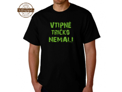 Vtipné tričko - Vtipné tričko nemali