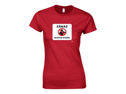 Vtipné tričká - Zákaz hlúpych otázok (Ostrý Nápis pre Inteligentné Dámy)