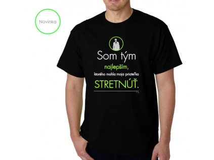 Vtipné tričko - Som tým najlepším, ktorého mohla moja priateľka stretnúť.