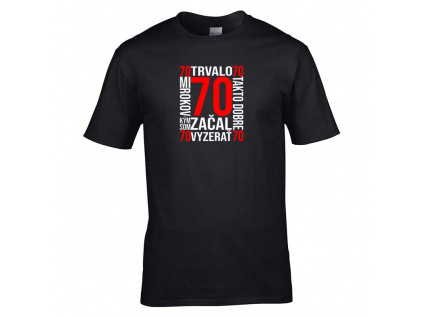 Tričko - Trvalo mi 70 rokov (Tričko s potlačou )