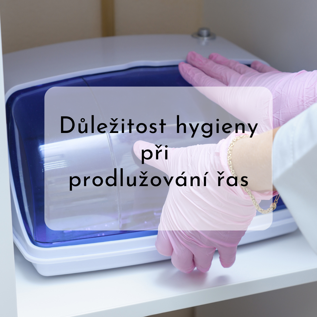 Důležitost hygieny při prodlužování řas